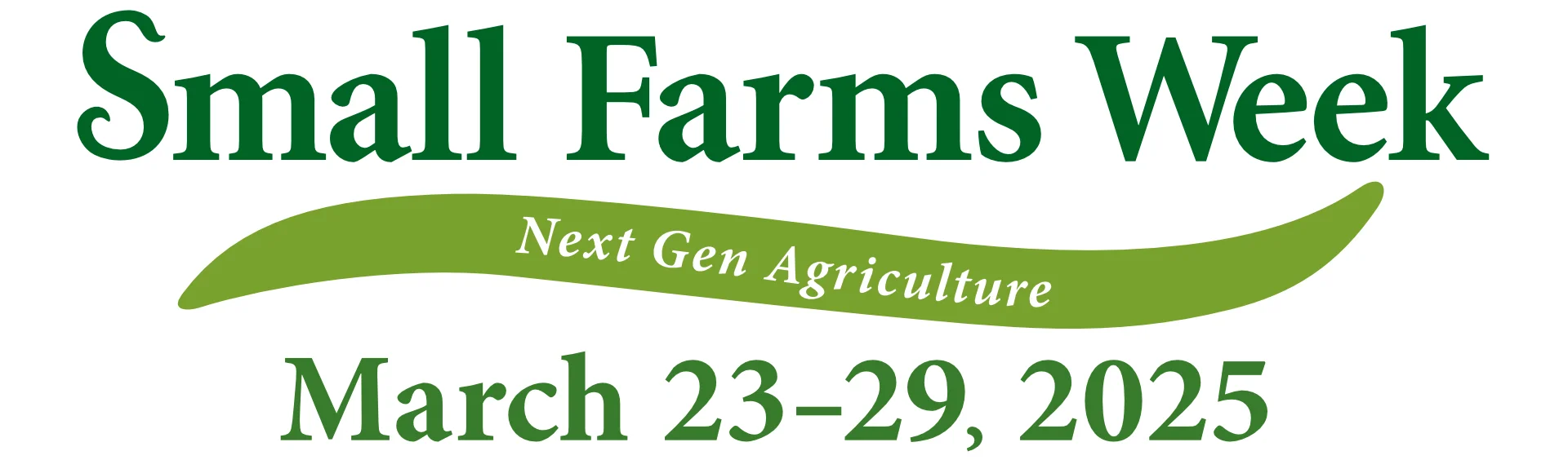 A banner for Small Farms Week featuring the text 'Small Farms Week' in green bold letters at the top. Below it, a green swoosh contains the phrase 'Next Gen Agriculture' in white italic text. At the bottom, the date 'March 23-29, 2025' is displayed in large green text.